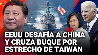 BUQUE MILITAR de EE.UU. cruza estrecho de TAIWAN en medio de tensiones con China