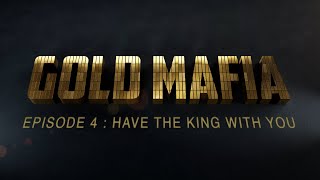 Gold Mafia – Episode 4 – Have The King With You I Al Jazeera Investigations