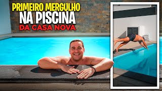 PRIMEIRO MERGULHO NA PISCINA DA CASA NOVA