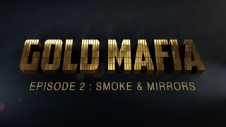 Gold Mafia - Episode 2 - Smoke & Mirrors | Al Jazeera Investigations