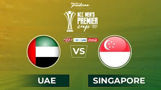 UAE VS SINGAPORE || ACC MEN'S PREMIER CUP || MATCH 11 || Road To Asia Cup