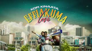 Kofi Kinaata - Effiakuma Love (Audio Slide)