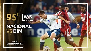 CONMEBOL LIBERTADORES | REVISIÓN VAR | NACIONAL vs. DIM | MINUTO 95