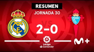 Real Madrid 2-0 Celta de Vigo | LaLiga Santander (Jornada 30)  - Resumen | Movistar Plus+