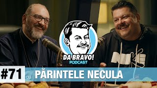 DA BRAVO! Podcast #71 cu Părintele Constantin Necula