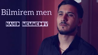 Nahid Memmedov - Bilmirem Men 2023 Official Klip