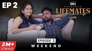 Lifemates - a story of Husband & Wife | Episode 2 - Weekend | Web Series | Take A Break